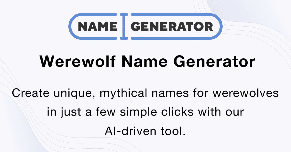 Werewolf Names Werewolf Name Generator - Powered by AI